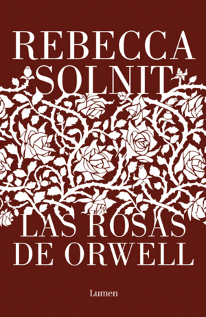 LAS ROSAS DE ORWELL / ORWELL'S ROSES