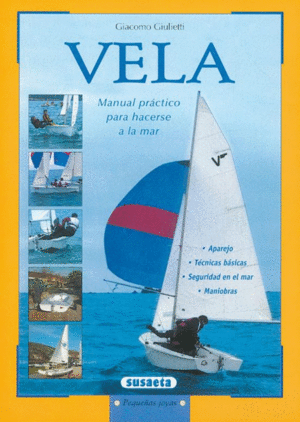 VELA. MANUAL PRÁCTICO PARA HACERSE A LA MAR (PEQUEÑAS JOYAS)