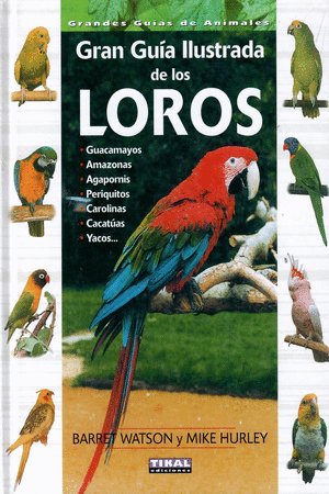 GRAN GUIA ILUSTRADA DE LOS LOROS