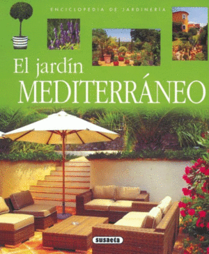 ENCICLOPEDIA DE JARDINERÍA. EL JARDÍN MEDITERRÁNEO