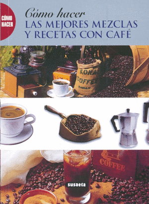 LAS MEJORES MEZCLAS Y RECETAS CON CAFÉ