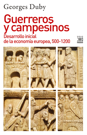 GUERREROS Y CAMPESINOS : DESARROLLO INICIAL DE LA ECONOMÍA EUROPEA, 500-1200