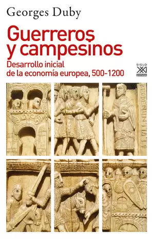 GUERREROS Y CAMPESINOS : DESARROLLO INICIAL DE LA ECONOMÍA EUROPEA, 500-1200