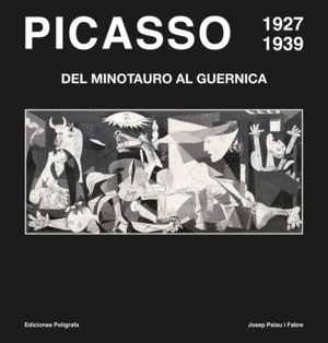 PICASSO 1927-1939. DEL MINOTAURO AL GUERNICA