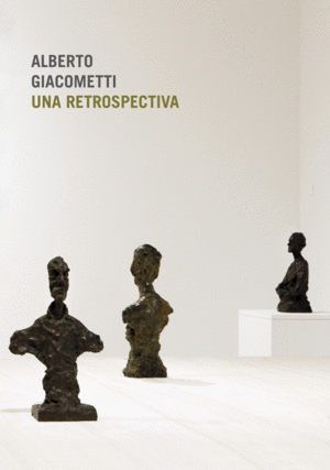 ALBERTO GIACOMETTI. UNA RETROSPECTIVA