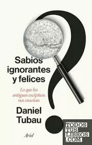SABIOS IGNORANTES Y FELICES