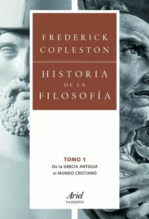 HISTORIA DE LA FILOSOFIA 1: DE LA GRECIA ANTIGUA AL MUNDO CRISTI ANO