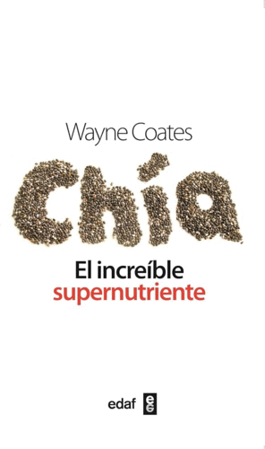 CHIA. EL INCREIBLE SUPERNUTRIENTE