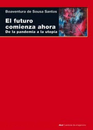 EL FUTURO COMIENZA AHORA: DE LA PANDEMIA A LA UTOPIA