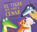 EL TIGRE QUE VINO A CENAR / THE TIGER WHO CAME FOR DINNER