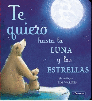 TE QUIERO HASTA LA LUNA Y LAS ESTRELLAS