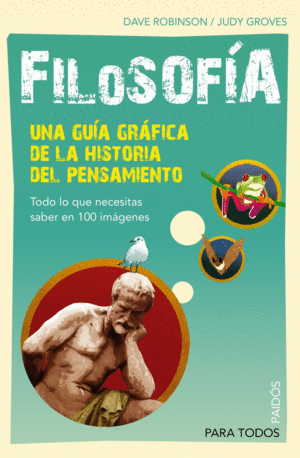 FILOSOFÍA. UNA GUÍA GRÁFICA DE LA HISTORIA DEL PENSAMIENTO