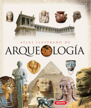 ATLAS ILUSTRADO DE LA ARQUEOLOGIA