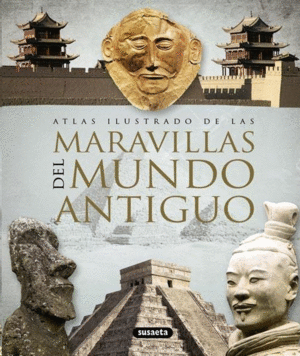 ATLAS ILUSTRADO DE LAS MARAVILLAS DEL MUNDO ANTIGUO