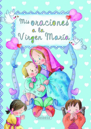 MIS ORACIONES A LA VIRGEN MARÍA