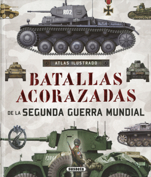 ATLAS ILUSTRADO DE BATALLAS ACORAZADAS DE LA SEGUNDA GUERRA MUNDIAL