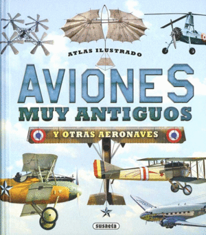 ATLA ILUSTRADO AVIONES MUY ANTIGUOS Y OTRAS AERONAVES