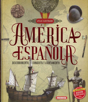 AMÉRICA ESPAÑOLA : DESCUBRIMIENTO, CONQUISTA Y ASENTAMIENTO