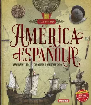AMÉRICA ESPAÑOLA : DESCUBRIMIENTO, CONQUISTA Y ASENTAMIENTO