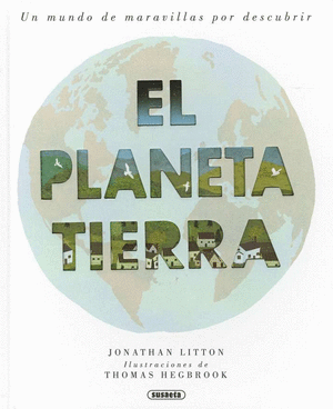 EL PLANETA TIERRA: UN MUNDO DE MARAVILLAS POR DESCUBRIR