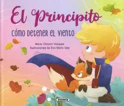 EL PRINCIPITO. COMO DETENER EL VIENTO (T.D)