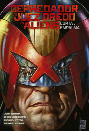 DEPREDADOR VS. JUEZ DREDD VS ALIENS: CORTA Y EMPALMA