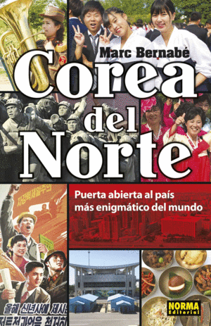 COREA DEL NORTE. PUERTA ABIERTA AL PAÍS MÁS ENIGMÁTICO DEL MUNDO