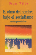 EL ALMA DEL HOMBRE BAJO EL SOCIALISMO Y NOTAS PERIODÍSTICAS