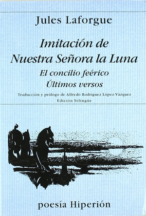 IMITACIÓN DE NUESTRA SEÑORA DE LA LUNA ;  EL CONCILIO FEÉRICO ; ÚLTIMOS VERSOS