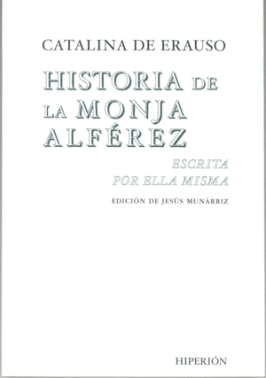 HISTORIA DE LA MONJA ALFÉREZ ESCRITA POR ELLA MISMA