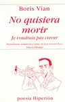NO QUISIERA MORIR = JE VOUDRAIS PAS CREVER