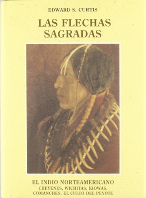 LAS FLECHAS SAGRADAS: EL INDIO NORTEAMERICANO