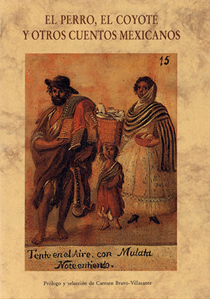 EL PERRO, EL COYOTE Y OTROS CUENTOS MEXICANOS