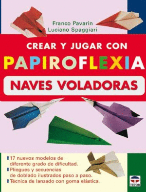 CREAR Y JUGAR CON PAPIROFLEXIA NAVES VOLADORAS