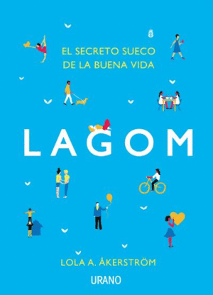 LAGOM: EL SECRETO SUECO DE LA BUENA VIDA