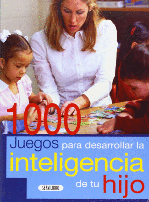 1000 JUEGOS PARA DESARROLLAR LA INTELIGENCIA DE TU HIJO