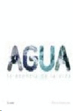AGUA. LA ESENCIA DE LA VIDA