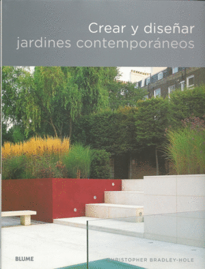 CREAR Y DISEÑAR JARDINES CONTEMPORÁNEOS
