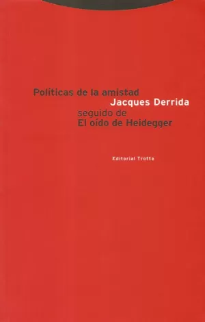 POLÍTICAS DE LA AMISTAD SEGUIDO DE EL OÍDO DE HEIDEGGER