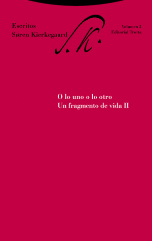 ESCRITOS  SOREN KIERKEGAARD / O LO UNO O LO OTRO. UN FRAGMENTO DE VIDA II