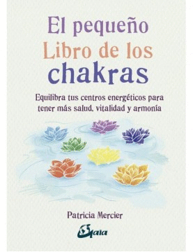 EL PEQUEÑO LIBRO DE LOS CHAKRAS