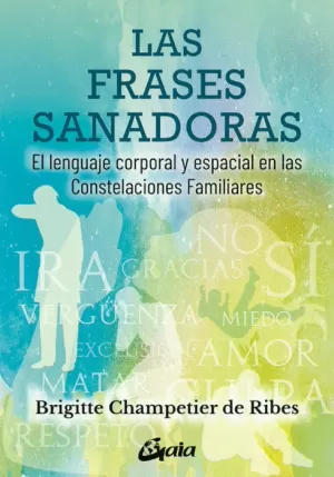 LAS FRASES SANADORAS : EL LENGUAJE CORPORAL Y ESPACIAL EN LAS CONSTELACIONES FAMILIARES