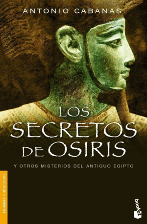 LOS SECRETOS DE OSIRIS Y OTROS MISTERIOS DEL ANTIGUO EGIPTO