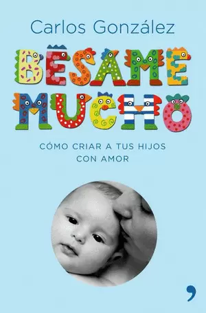 BESAME MUCHO: COMO CRIAR A TUS HIJOS CON AMOR (LUJO)