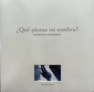 QUE PIENSA MI SOMBRA?