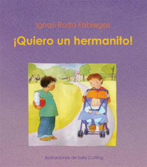 ¡QUIERO UN HERMANITO!