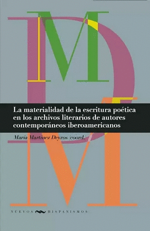 LA MATERIALIDAD DE LA ESCRITURA POETICA EN LOS ARCHIVOS LITERARIOS DE AUTORES CONTEMPORÁNEOS IBEROAMERICANOS
