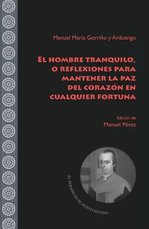 EL HOMBRE TRANQUILO, O REFLEXIONES PARA MANTENER LA PAZ DEL CORAZÓN EN CUALQUIER FORTUNA