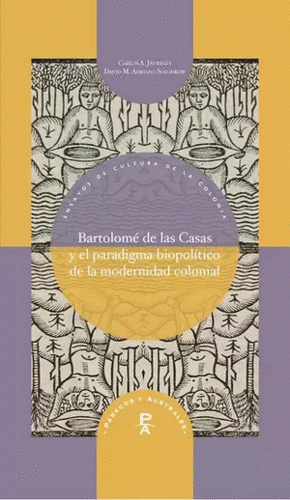 BARTOLOMÉ DE LAS CASAS Y EL PARADIGMA BIOPOLÍTICO DE LA MODERNIDAD COLONIAL