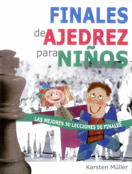 FINALES DE AJEDREZ PARA NIÑOS : LAS MEJORES 50 LECCIONES DE FINALES